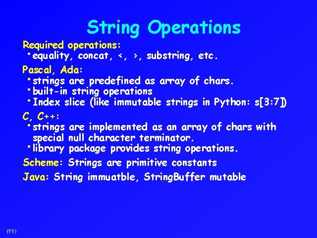 String Operations Required operations: • equality, concat, <, >, substring, etc. Pascal, Ada: •