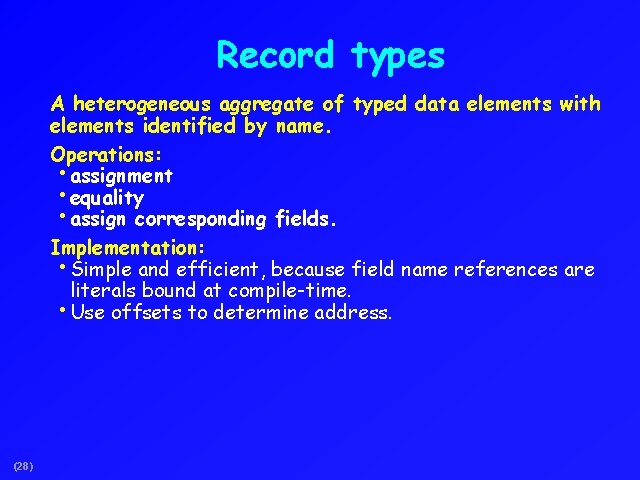 Record types A heterogeneous aggregate of typed data elements with elements identified by name.