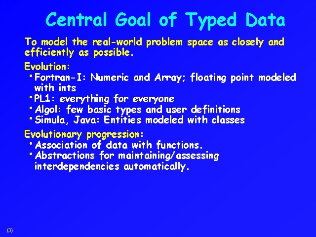 Central Goal of Typed Data To model the real-world problem space as closely and