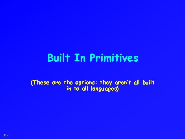 Built In Primitives (These are the options: they aren’t all built in to all