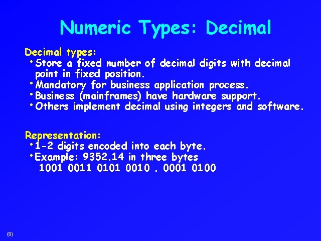 Numeric Types: Decimal types: • Store a fixed number of decimal digits with decimal