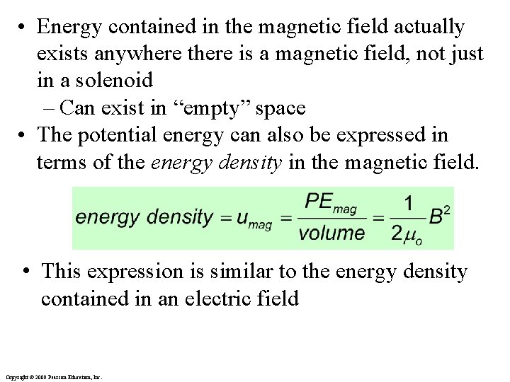  • Energy contained in the magnetic field actually exists anywhere there is a