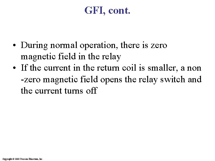 GFI, cont. • During normal operation, there is zero magnetic field in the relay