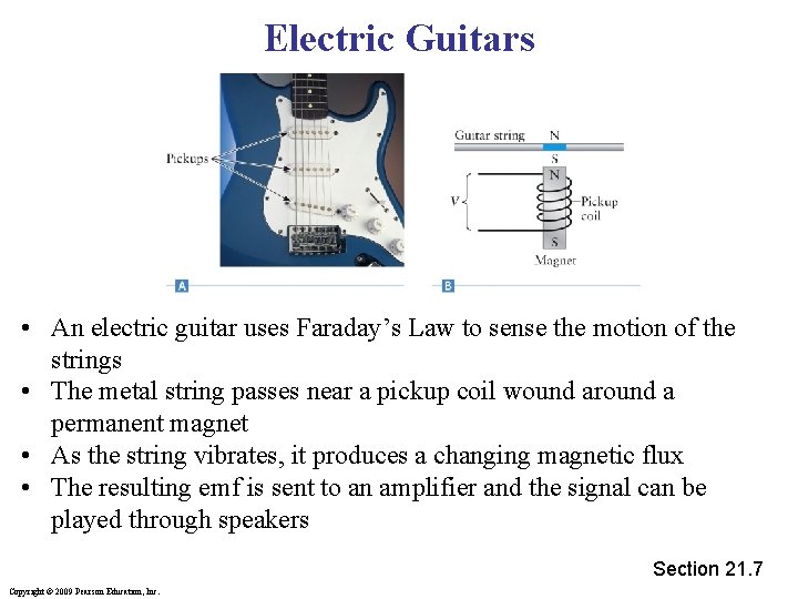 Electric Guitars • An electric guitar uses Faraday’s Law to sense the motion of