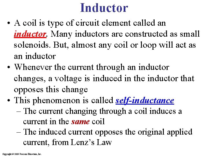 Inductor • A coil is type of circuit element called an inductor. Many inductors