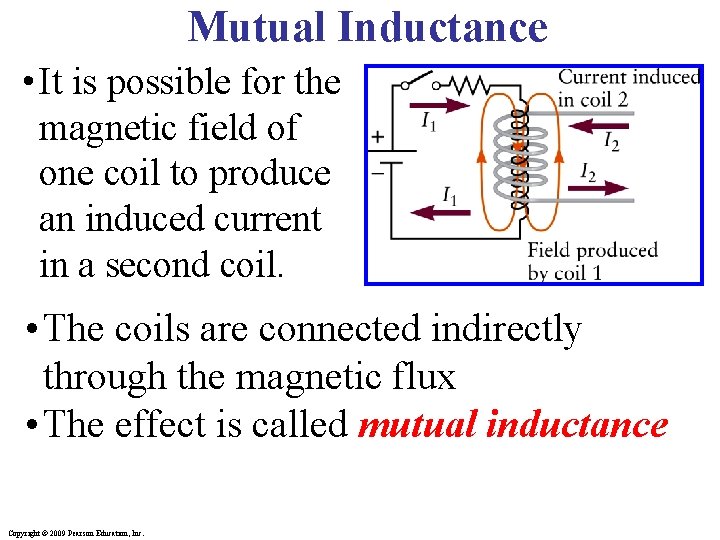 Mutual Inductance • It is possible for the magnetic field of one coil to