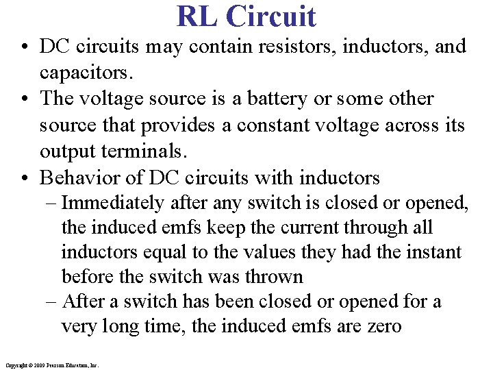 RL Circuit • DC circuits may contain resistors, inductors, and capacitors. • The voltage