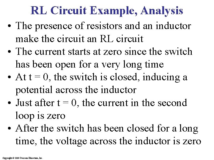 RL Circuit Example, Analysis • The presence of resistors and an inductor make the