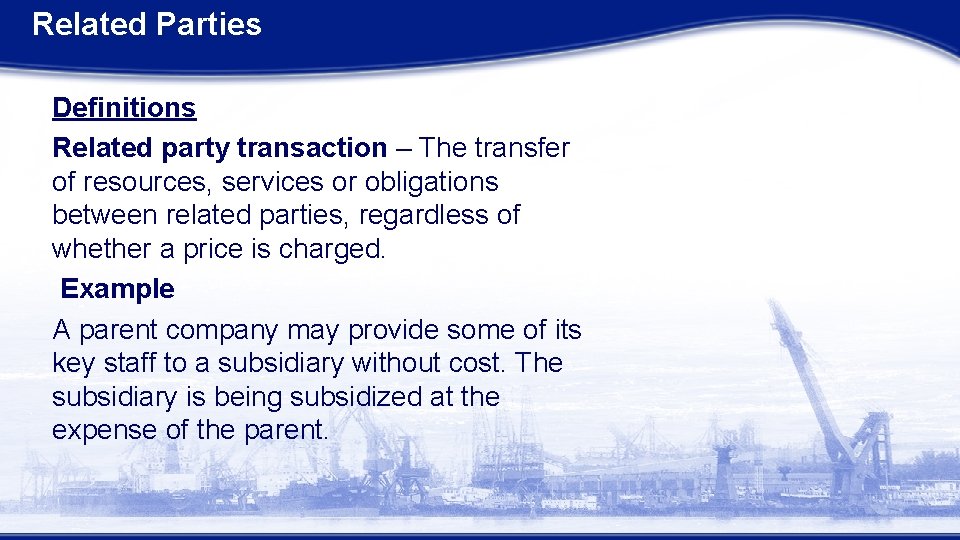 Related Parties Definitions Related party transaction – The transfer of resources, services or obligations