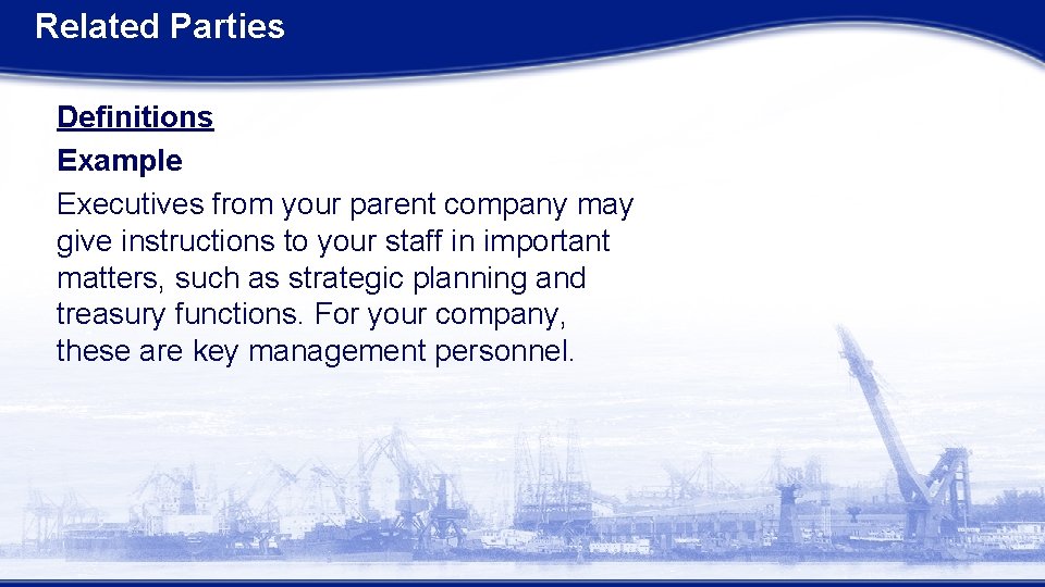 Related Parties Definitions Example Executives from your parent company may give instructions to your