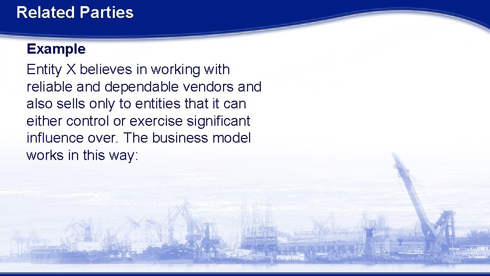 Related Parties Example Entity X believes in working with reliable and dependable vendors and