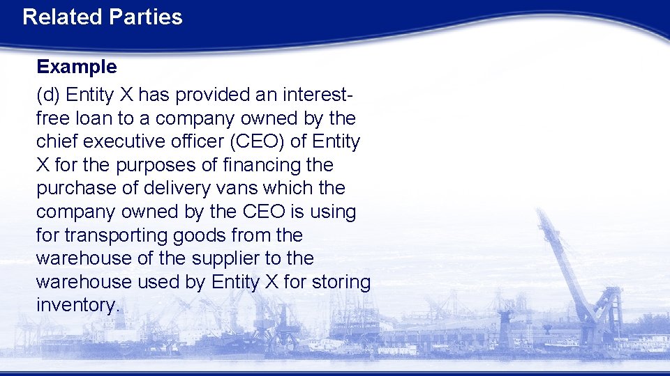 Related Parties Example (d) Entity X has provided an interestfree loan to a company