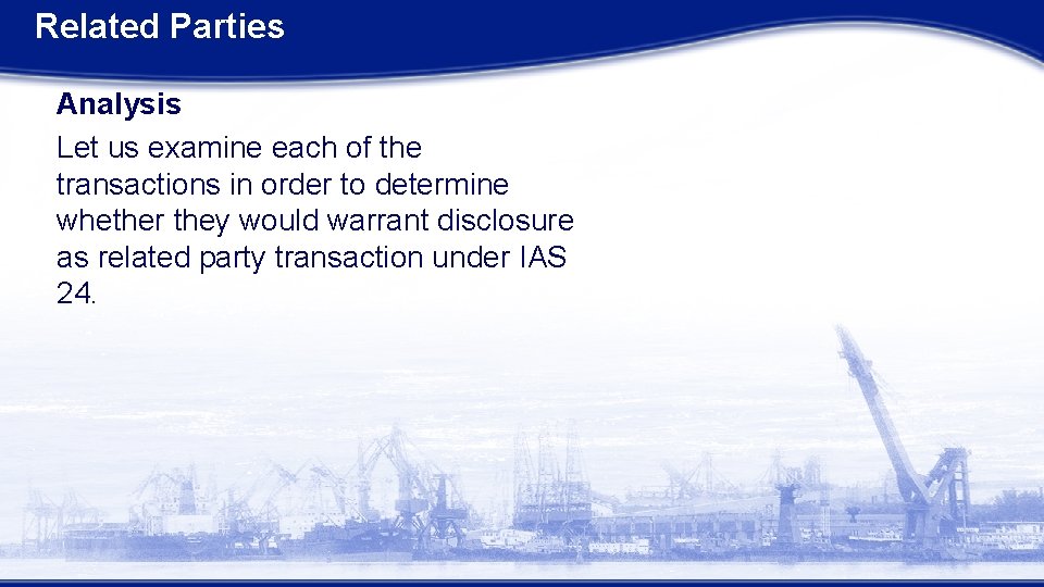 Related Parties Analysis Let us examine each of the transactions in order to determine