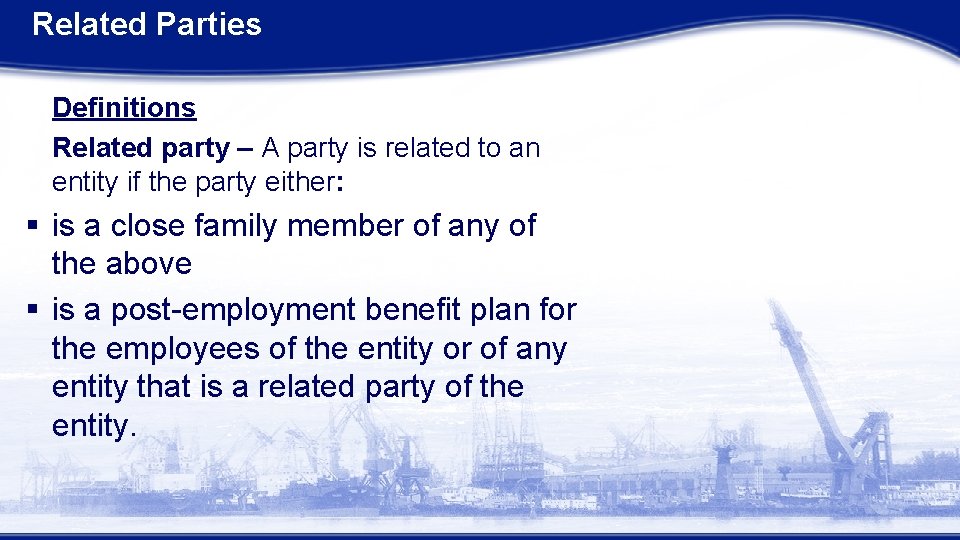 Related Parties Definitions Related party – A party is related to an entity if