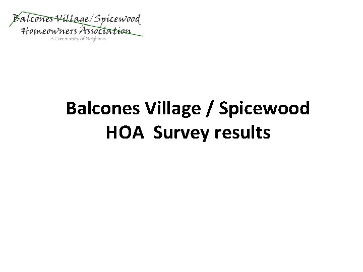 Balcones Village / Spicewood HOA Survey results 