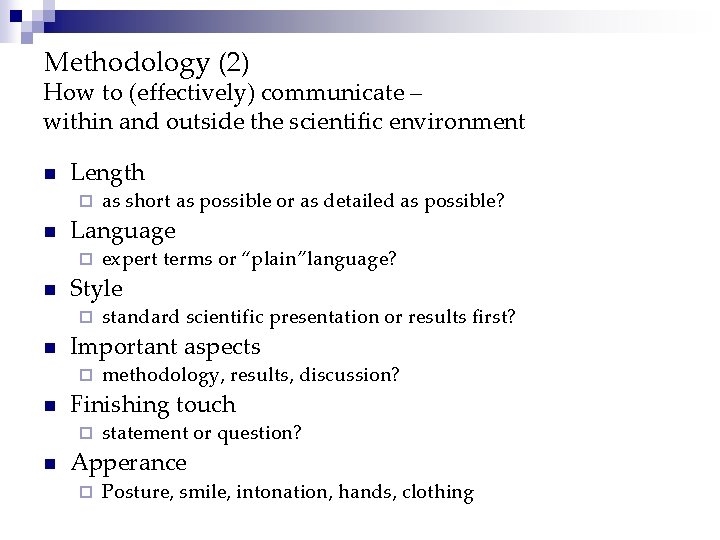 Methodology (2) How to (effectively) communicate – within and outside the scientific environment n