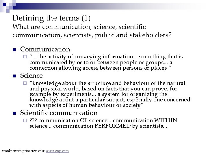 Defining the terms (1) What are communication, science, scientific communication, scientists, public and stakeholders?