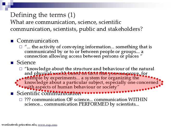 Defining the terms (1) What are communication, science, scientific communication, scientists, public and stakeholders?