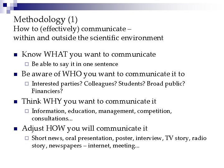 Methodology (1) How to (effectively) communicate – within and outside the scientific environment n