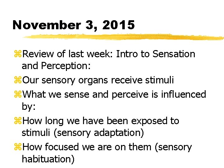 November 3, 2015 z. Review of last week: Intro to Sensation and Perception: z.