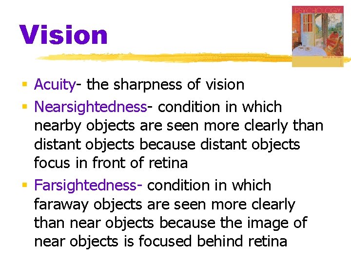 Vision § Acuity- the sharpness of vision § Nearsightedness- condition in which nearby objects