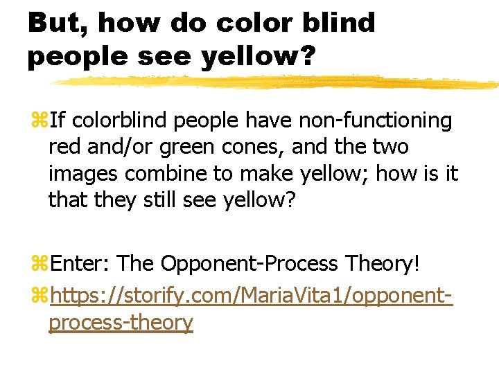 But, how do color blind people see yellow? z. If colorblind people have non-functioning