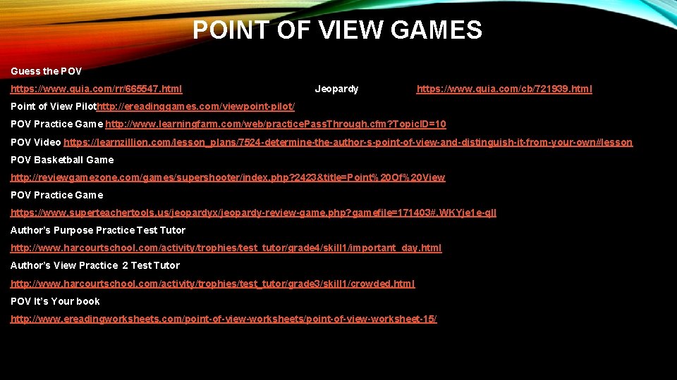 POINT OF VIEW GAMES Guess the POV https: //www. quia. com/rr/665547. html Jeopardy Point