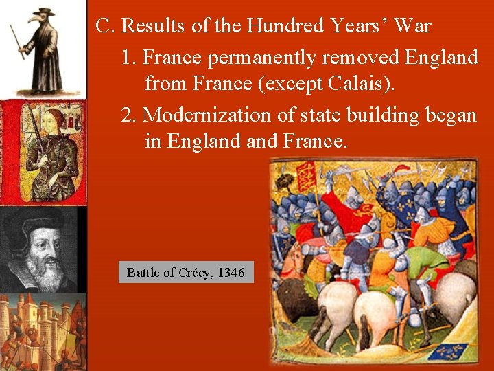 C. Results of the Hundred Years’ War 1. France permanently removed England from France