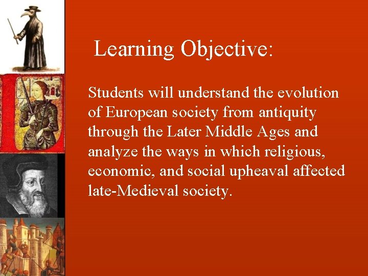 Learning Objective: Students will understand the evolution of European society from antiquity through the