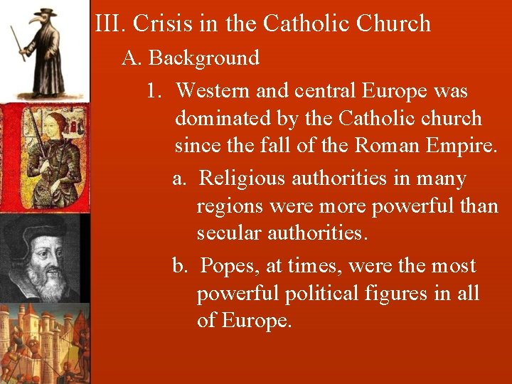 III. Crisis in the Catholic Church A. Background 1. Western and central Europe was