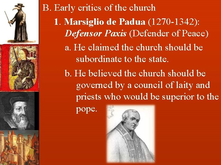 B. Early critics of the church 1. Marsiglio de Padua (1270 -1342): Defensor Paxis