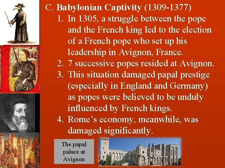 C. Babylonian Captivity (1309 -1377) 1. In 1305, a struggle between the pope and