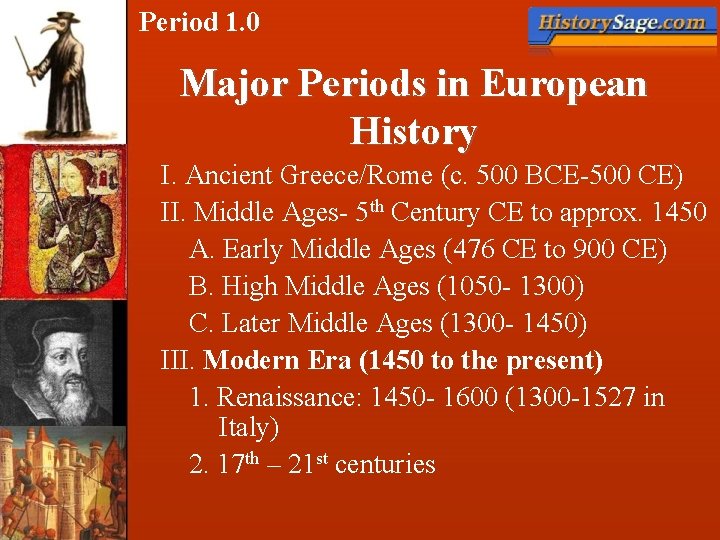 Period 1. 0 Major Periods in European History I. Ancient Greece/Rome (c. 500 BCE-500