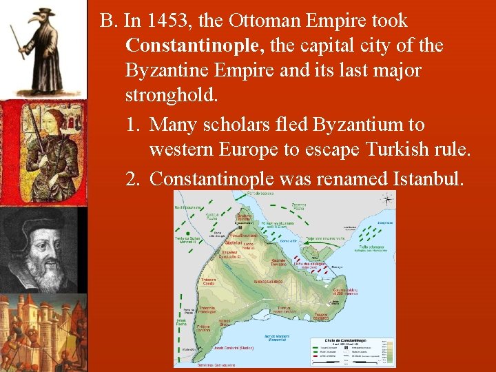 B. In 1453, the Ottoman Empire took Constantinople, the capital city of the Byzantine