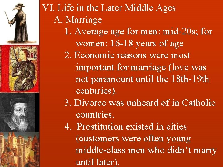 VI. Life in the Later Middle Ages A. Marriage 1. Average for men: mid-20