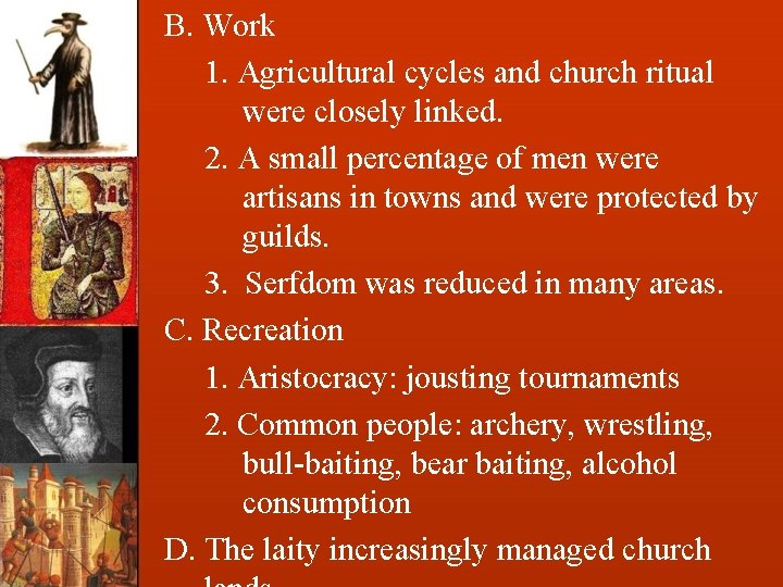 B. Work 1. Agricultural cycles and church ritual were closely linked. 2. A small