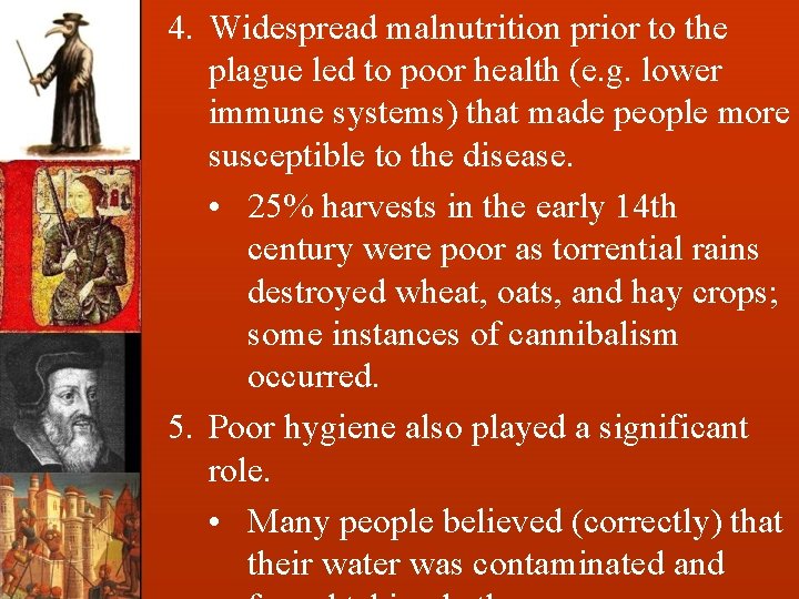 4. Widespread malnutrition prior to the plague led to poor health (e. g. lower
