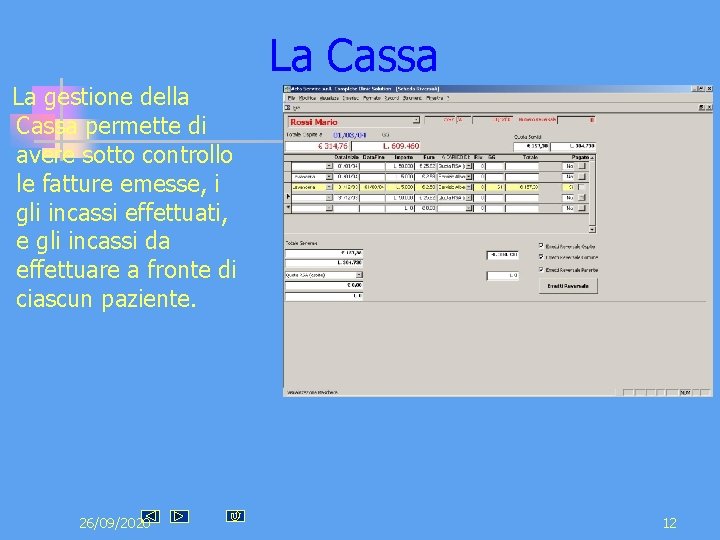 La Cassa La gestione della Cassa permette di avere sotto controllo le fatture emesse, La Cassa La gestione della Cassa permette di avere sotto controllo le fatture emesse,