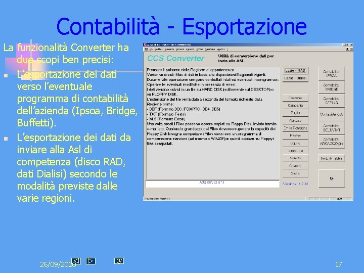 Contabilità - Esportazione La funzionalità Converter ha due scopi ben precisi: n L’esportazione dei Contabilità - Esportazione La funzionalità Converter ha due scopi ben precisi: n L’esportazione dei