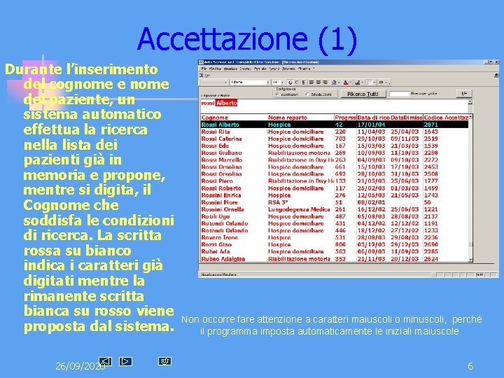 Accettazione (1) Durante l’inserimento del cognome e nome del paziente, un sistema automatico effettua Accettazione (1) Durante l’inserimento del cognome e nome del paziente, un sistema automatico effettua
