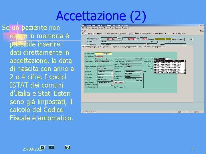 Accettazione (2) Se un paziente non esiste in memoria è possibile inserire i dati Accettazione (2) Se un paziente non esiste in memoria è possibile inserire i dati