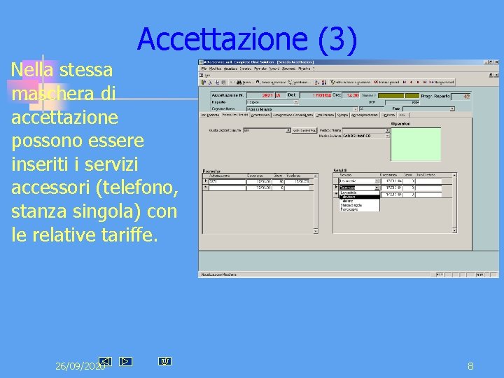 Accettazione (3) Nella stessa maschera di accettazione possono essere inseriti i servizi accessori (telefono, Accettazione (3) Nella stessa maschera di accettazione possono essere inseriti i servizi accessori (telefono,