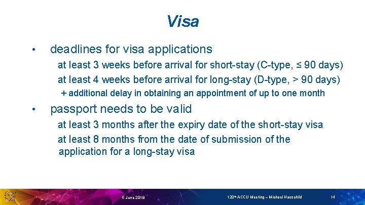 Visa • deadlines for visa applications at least 3 weeks before arrival for short-stay