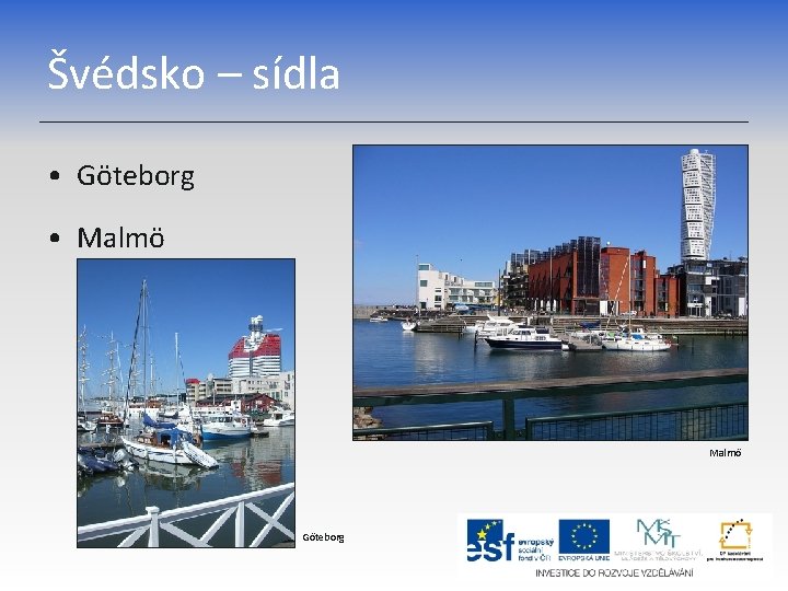 Švédsko – sídla • Göteborg • Malmö Göteborg 