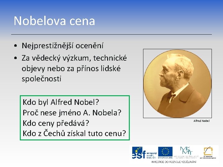 Nobelova cena • Nejprestižnější ocenění • Za vědecký výzkum, technické objevy nebo za přínos