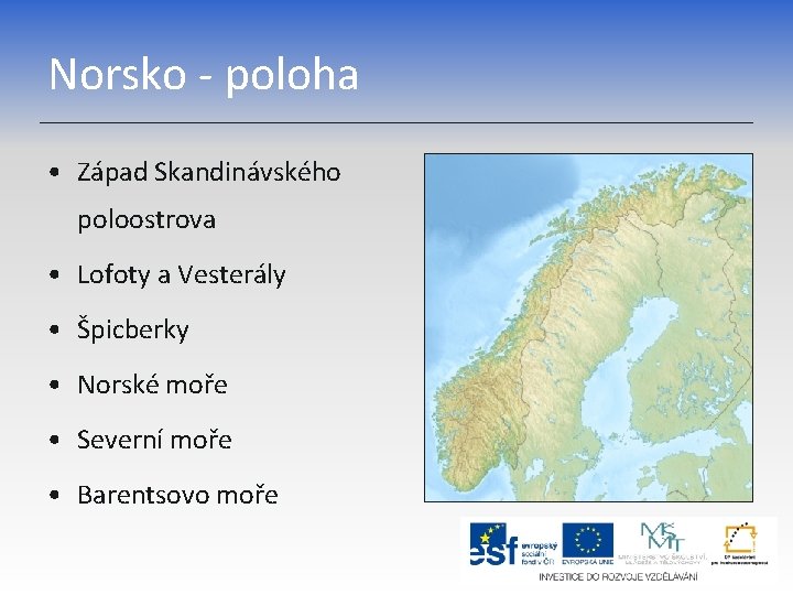 Norsko - poloha • Západ Skandinávského poloostrova • Lofoty a Vesterály • Špicberky •