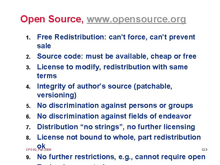Open Source, www. opensource. org Free Redistribution: can’t force, can’t prevent sale 2. Source