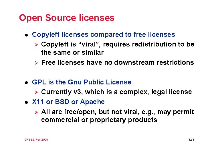 Open Source licenses l Copyleft licenses compared to free licenses Ø Copyleft is “viral”,