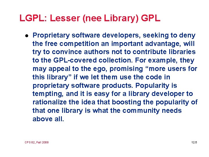 LGPL: Lesser (nee Library) GPL l Proprietary software developers, seeking to deny the free