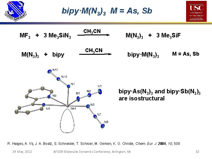 bipy·M(N 3)3 M = As, Sb MF 3 + 3 Me 3 Si. N